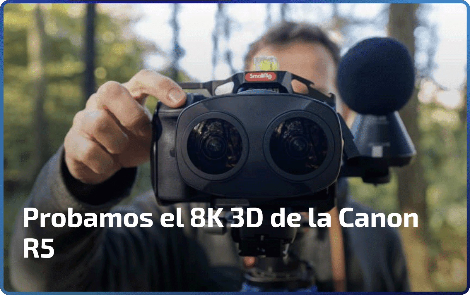 Probamos el 8K 3D de la Canon R5